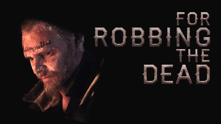 For Robbing The Dead