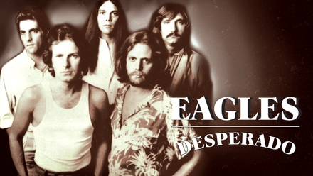 The Eagles: Desperado
