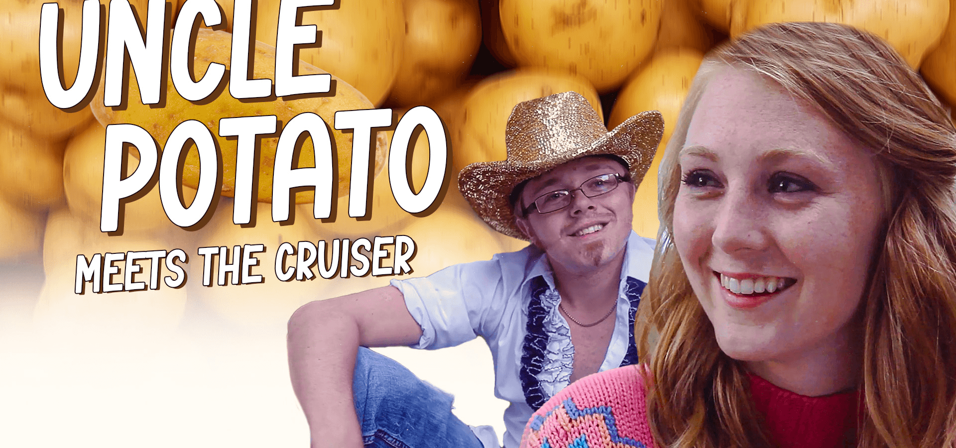 Uncle Potato Meets The Cruiser