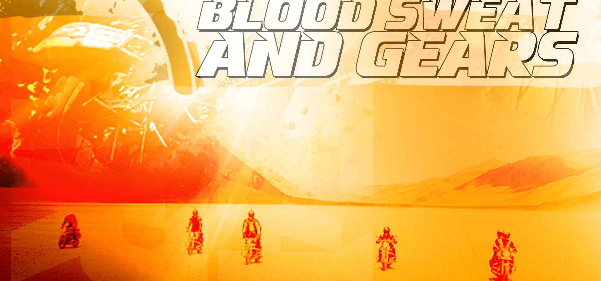 Blood Sweat & Gears