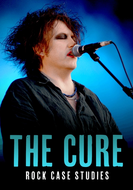 The Cure: Rock Case Studies
