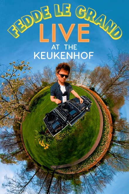 Fedde Le Grand: Live At The Keukenhof