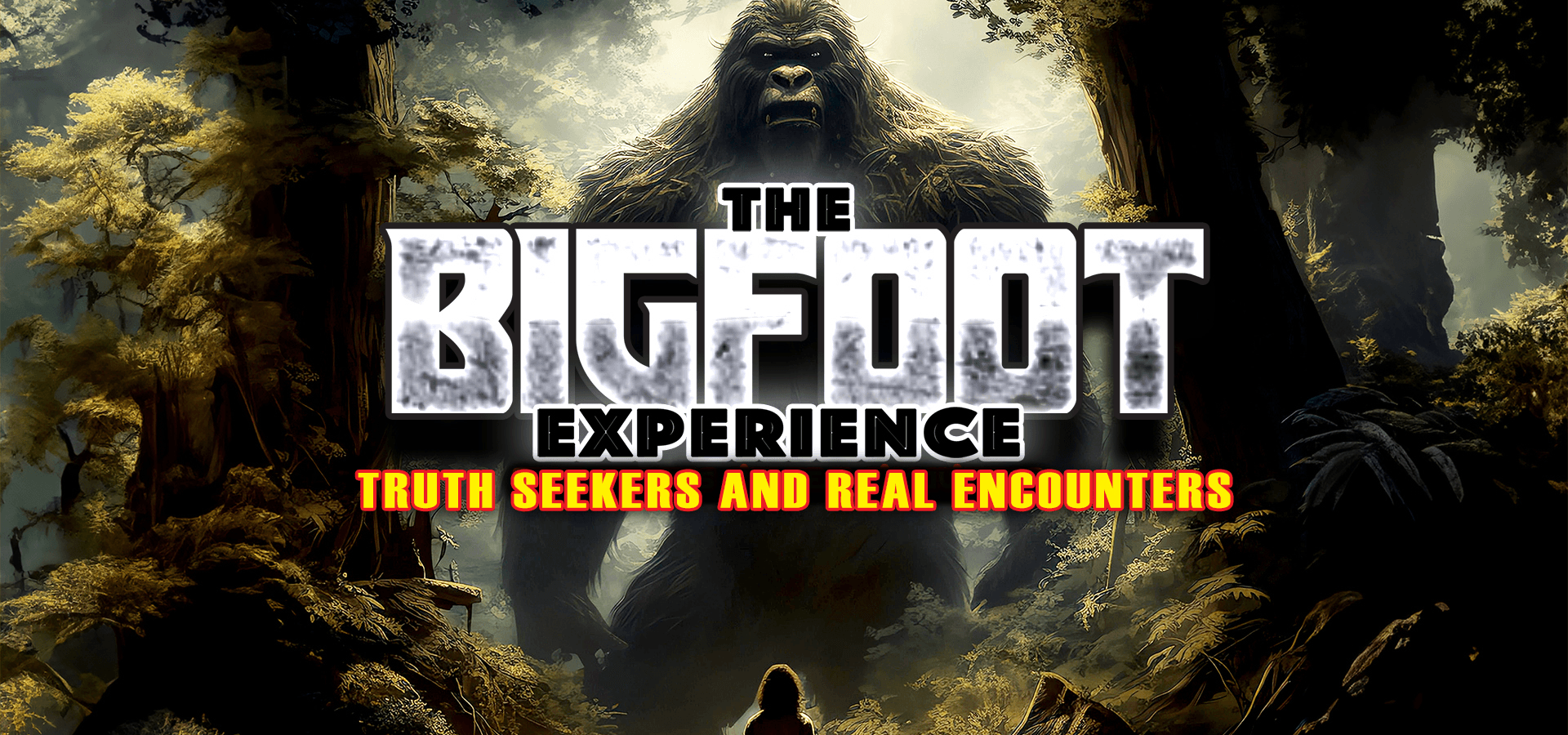 The Bigfoot Experience: Truth Seekers And Real Encounters