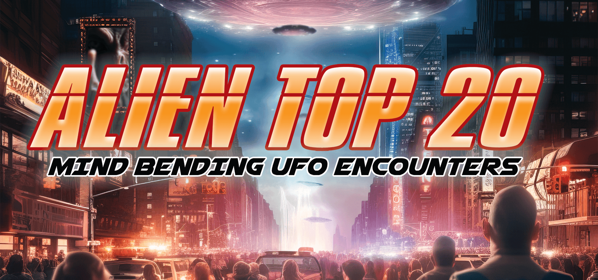 Alien Top 20: Mind Bending UFO Encounters
