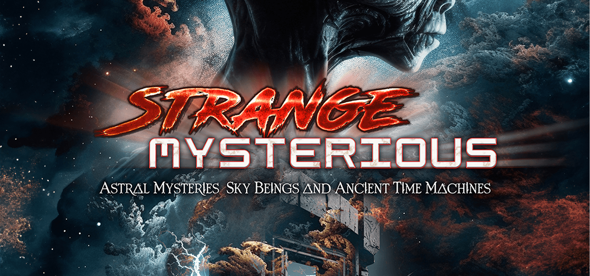 Strange Mysterious: Astral Mysteries, Sky Beings And Ancient Time Machines