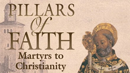 Pillars Of Faith: Martyrs To Christianity