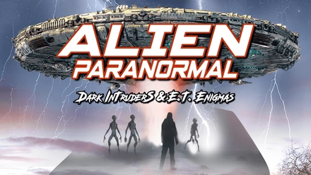 Alien Paranormal: Dark Intruders And ET Enigmas