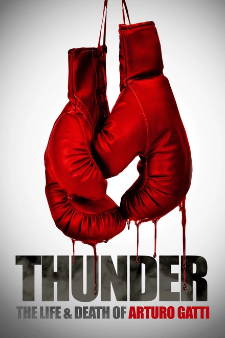 Thunder: The Life And Death Of Arturo Gatti