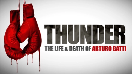 Thunder: The Life And Death Of Arturo Gatti