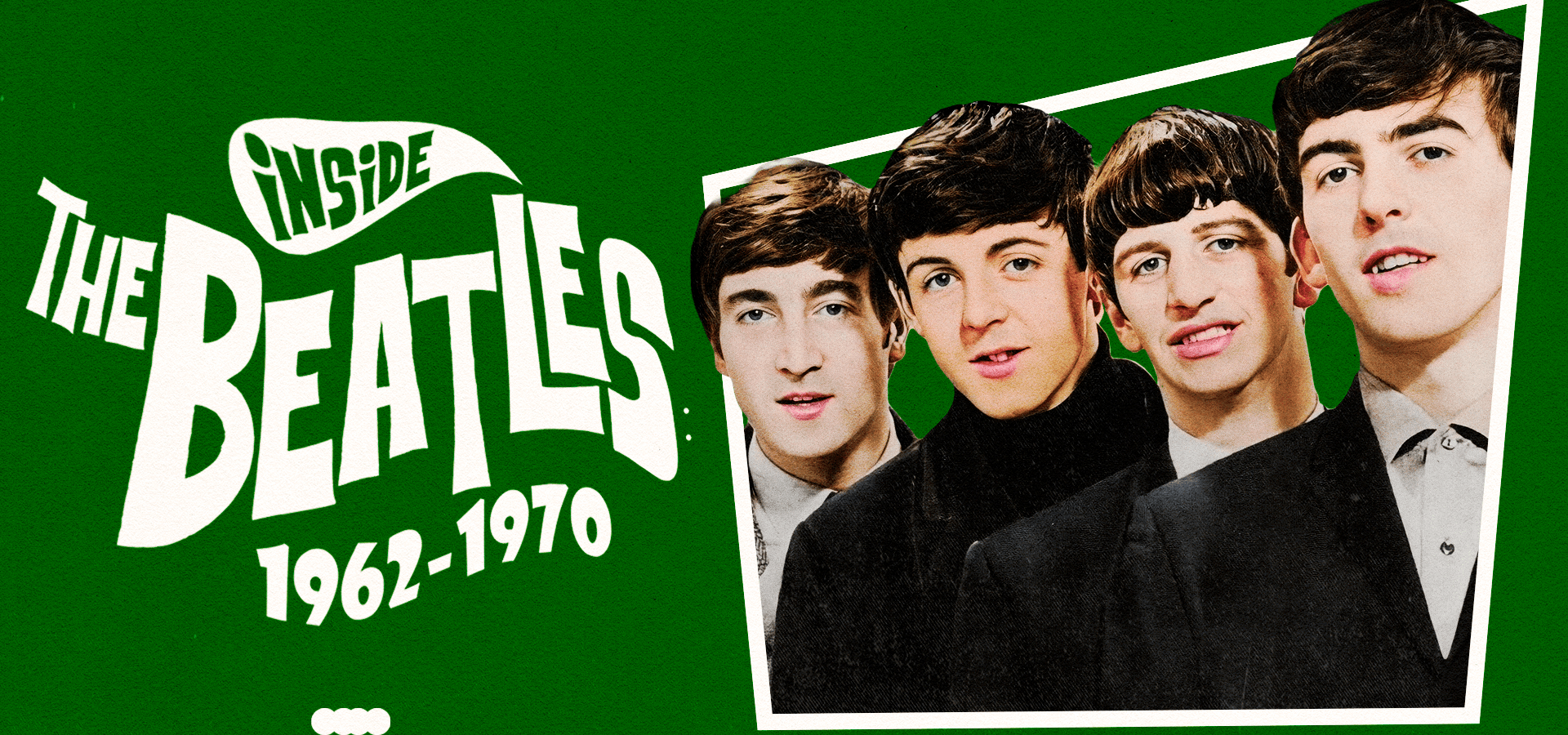 Inside The Beatles: 1962-1970